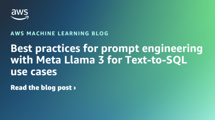 Finest practices for immediate engineering with Meta Llama 3 for Textual content-to-SQL use circumstances